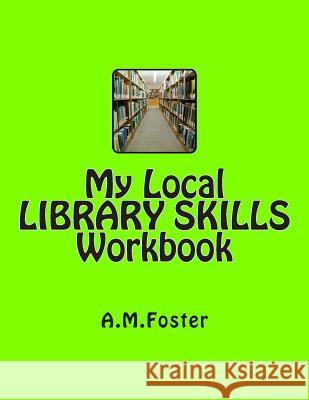 My Local LIBRARY SKILLS Workbook Foster, A. M. 9781478274476 Createspace