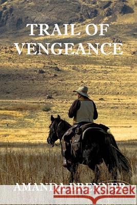 Trail of Vengeance: The aftermath of a hanging--of the fifteen-year-old brother of a hired killer. Brenner, Amanda 9781478274926