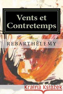 Vents et Contretemps: Spirale Rebarthelemy 9781478275039 Createspace Independent Publishing Platform
