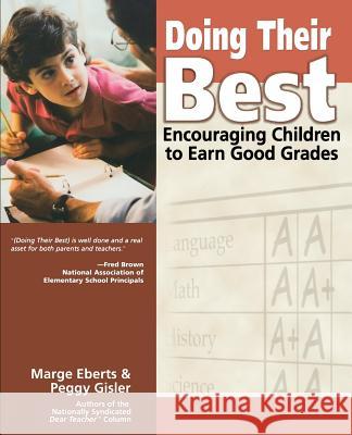 Doing Their Best: Encouraging Children to Earn Good Grades Marge Eberts Peggy Gisler 9781478275138 Createspace