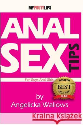 Anal Sex Tips For Guys and Girls [illustrated] Wallows, Angelicka 9781478275473