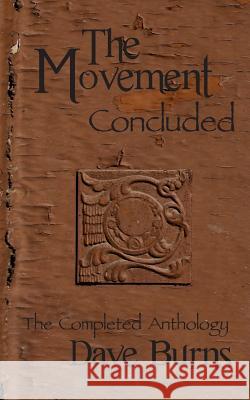 The Movement: Concluded: The Completed Anthology Dave Burns Dave Burns 9781478275619