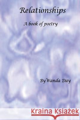 Relationships: A Book of Poetry Wanda Day 9781478275718 Createspace