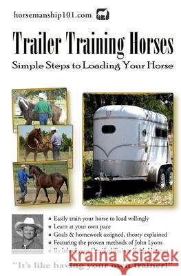 Trailer Training Horses: Simple Steps to Loading Your Horse Keith Hosman 9781478276074 Createspace Independent Publishing Platform