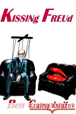 KISSINg FREUd Campbell, Ben 9781478276432 Createspace