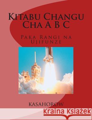 Kitabu Changu Cha A B C: Paka Rangi Na Ujifunze Kasahorow 9781478276562 Createspace