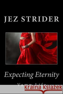 Expecting Eternity Jez Strider 9781478276685 Createspace