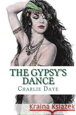 The Gypsy's Dance: The Hunter's Series Charlie Daye 9781478278634 Createspace