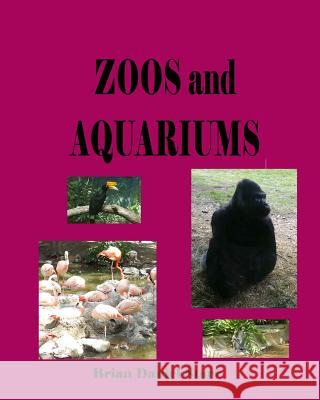 Zoos and Aquariums MR Brian Daniel Starr 9781478280217 Createspace