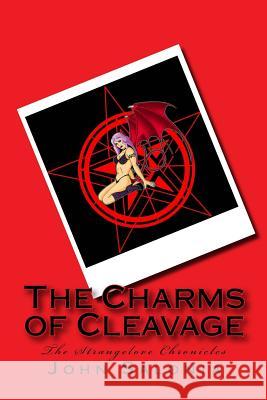 The Charms of Cleavage: The Strangelove Chronicles John Salonia Howard Mertin 9781478280750 Createspace