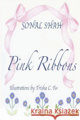 Pink Ribbons Sonal Shah Trisha C. Fe 9781478281429