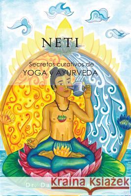 Neti: Secretos Curativos de Yoga y Ayurveda Dr David Frawley Santiago Suare Nathalie Cero 9781478282167 Createspace