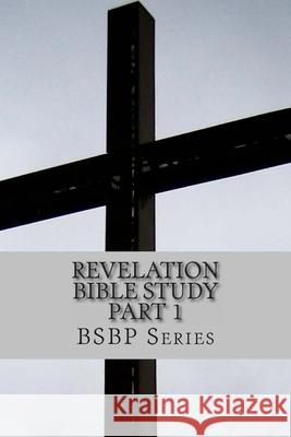 Revelation Bible Study Part 1 - BSBP Series Weston, Margaret 9781478282778