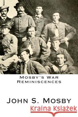 Mosby's War Reminiscences John S. Mosby 9781478283638 Createspace Independent Publishing Platform