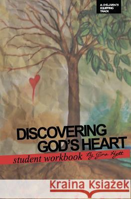 Discovering God's Heart Student Workbook Gina Hyatt 9781478284475