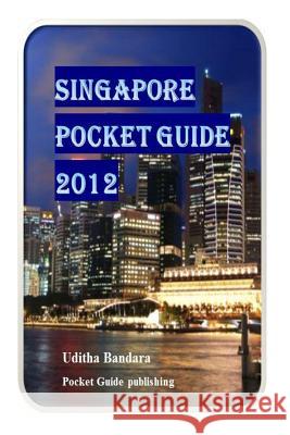 Singapore Pocket Guide 2012 MR Uditha Bandara 9781478285779 Createspace