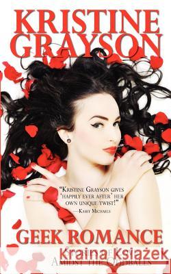 Geek Romance: Stories of Love Amidst the Oddballs Kristine Grayson 9781478286158