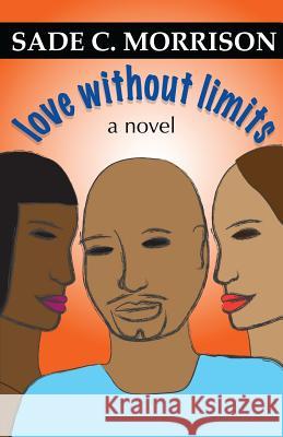 Love Without Limits Sade C. Morrison 9781478286653 Createspace