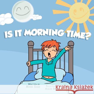 Is it morning time? Sage, M. a. 9781478286691 Createspace