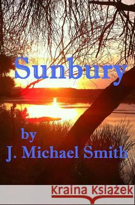 Sunbury J. Michael Smith 9781478288770 Createspace