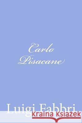 Carlo Pisacane Luigi Fabbri 9781478289517 Createspace