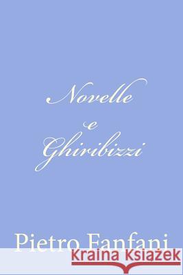 Novelle e Ghiribizzi Fanfani, Pietro 9781478289593