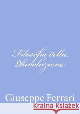 Filosofia della Rivoluzione Ferrari, Giuseppe 9781478289784