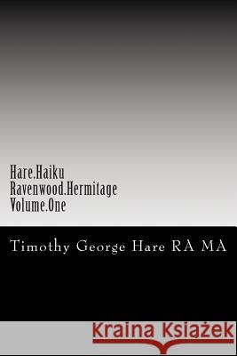 Hare Haiku - Ravenwood Hermitage - Volume One Timothy George Har 9781478290469