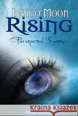 Indigo Moon Rising: Paranormal Summer Sherry Guyberson 9781478292586 Createspace Independent Publishing Platform