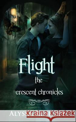 Flight: Book 1 of the Crescent Chronicles Alyssa Rose Ivy 9781478292845 Createspace