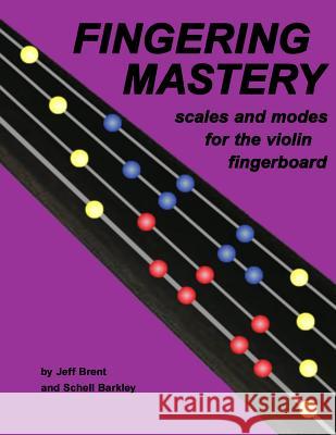 Fingering Mastery - scales and modes for the violin fingerboard Barkley, Schell 9781478293415 Createspace