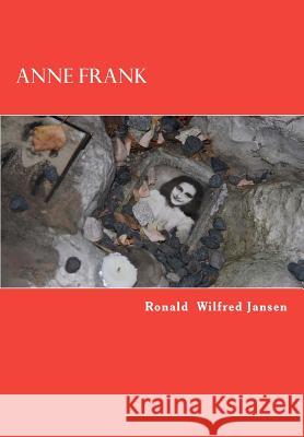 Anne Frank: Stille Getuigen. Herinneringen aan het leven van een joods meisje. Jansen, Ronald Wilfred 9781478295884