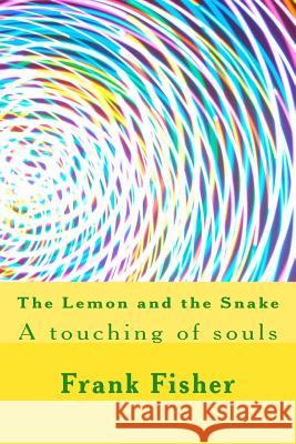 The Lemon and the Snake MR Frank Howard Fisher 9781478296317 Createspace