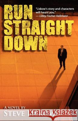 Run Straight Down Steve Liskow 9781478296744 Createspace
