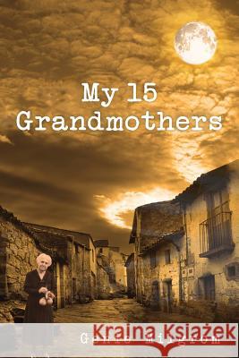 My 15 Grandmothers Genie Milgrom 9781478297079