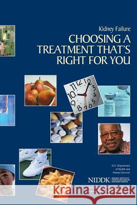 Kidney Failure: Choosing a Treatment That's Right For You Health, National Institutes of 9781478297406