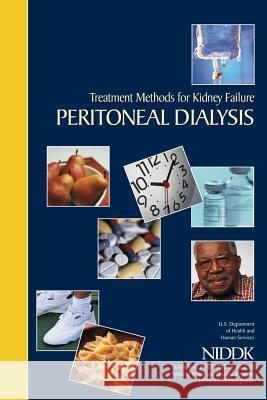 Treatment Methods for Kidney Failure: Peritoneal Dialysis U. S. Department of Heal Huma National Institutes of Health National Institute of D Kidne 9781478297444 Createspace