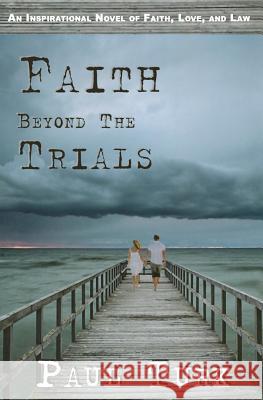 Faith Beyond The Trials Turk, Paul 9781478298595