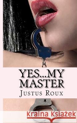 Yes...My Master Justus Roux 9781478299509