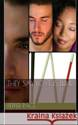 They Say Love Is Blind Pepper Pace 9781478300137 Createspace