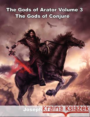 Gods of Arator Volume 3 Gods of Conjure Joseph Barresi 9781478300663 Createspace