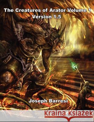 The Creatures of Arator Volume 1 Version 1.5 Joseph Barresi 9781478300809 Createspace