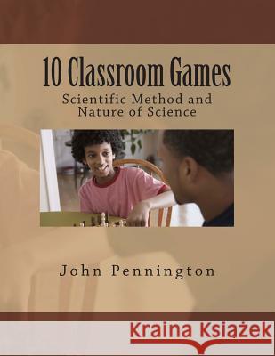 10 Classroom Games Scientific Method and Nature of Science Meg Cabot John Pennington 9781478303565 Harper Teen