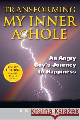 Transforming My Inner A*Hole!: An Angry Guys Journey to Happiness Radomski, Michelle 9781478306979 Createspace Independent Publishing Platform