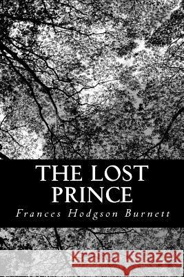 The Lost Prince Frances Hodgso 9781478307327 Createspace