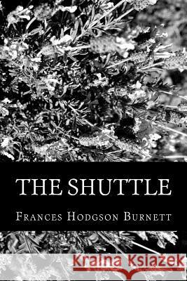 The Shuttle Frances Hodgso 9781478307532 Createspace