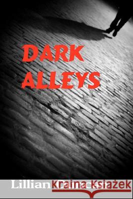 Dark Alleys Lillian Duncan 9781478308041 Createspace Independent Publishing Platform