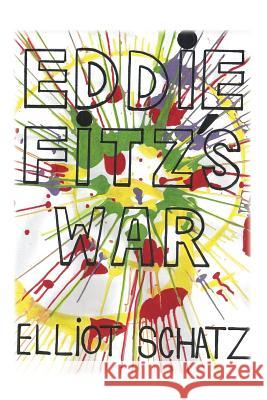 Eddie Fitz's War Elliot Schatz 9781478308164 Createspace