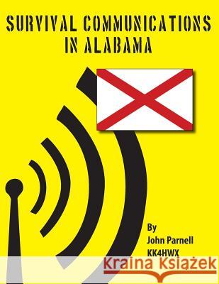 Survival Communications in Alabama John Parnell 9781478308256 Createspace