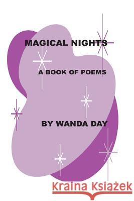 Magical Nights: A Book of Poems Wanda Day 9781478308447 Createspace